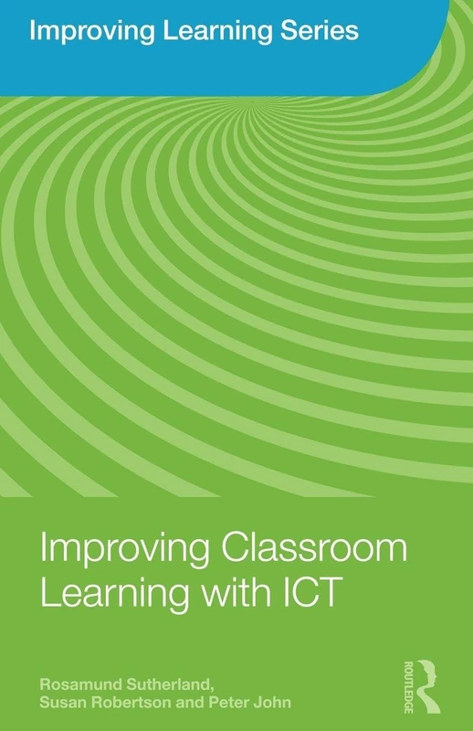 Improving Classroom Learning with ICT (Improving Learning)