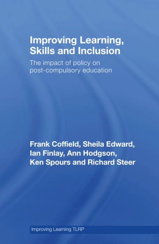Improving Learning, Skills and Inclusion: The Impact of Policy on Post-Compulsory Education