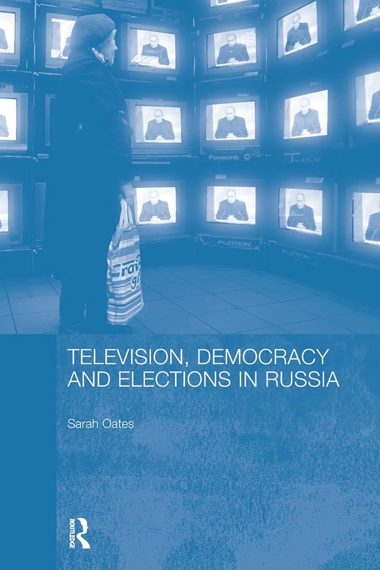 Television, Democracy and Elections in Russia (BASEES/Routledge Series on Russian and East European Studies)