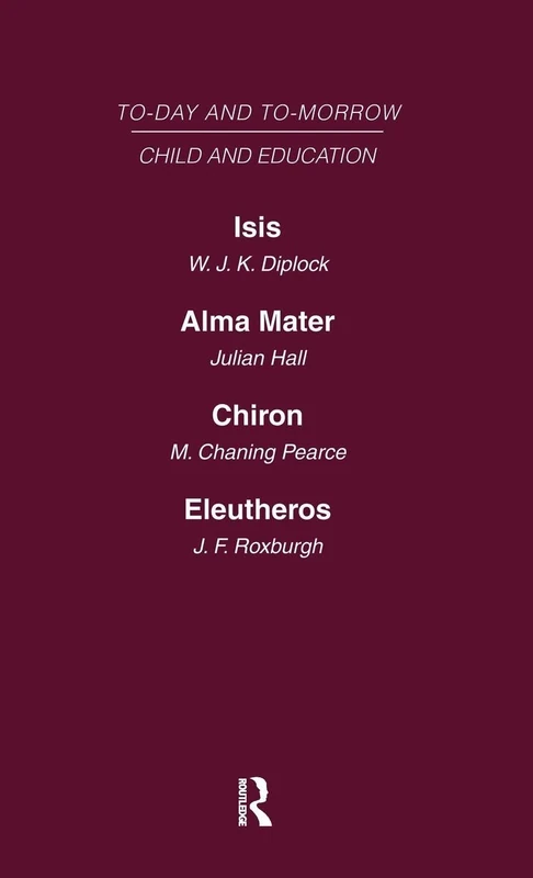 Routledge Today and Tomorrow Vol 7: Child and Education