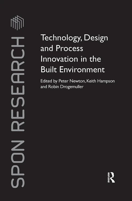 Technology, Design and Process Innovation in the Built Environment (Spon Research)