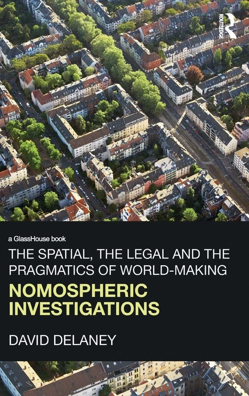 Routledge - The Spatial, the Legal and the Pragmatics of World-Making