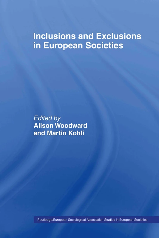 Inclusions and Exclusions in European Societies (Studies in European Sociology)