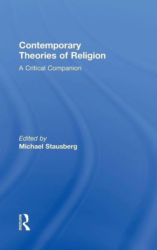 Routledge Contemporary Theories of Religion - Critical Companion