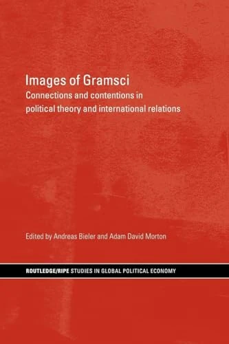 Images of Gramsci: Connections and Contentions in Political Theory and International Relations (RIPE Series in Global Political Economy) - Image 1