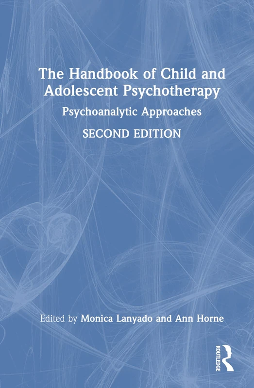 The Handbook of Child and Adolescent Psychotherapy: Psychoanalytic Approaches