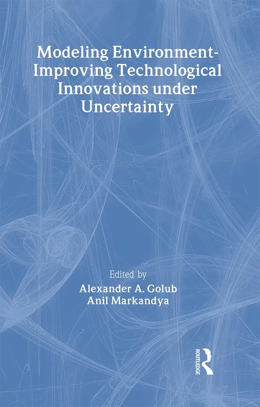 Modeling Environment-Improving Technological Innovations under Uncertainty: 13 (Routledge Explorations in Environmental Economics)