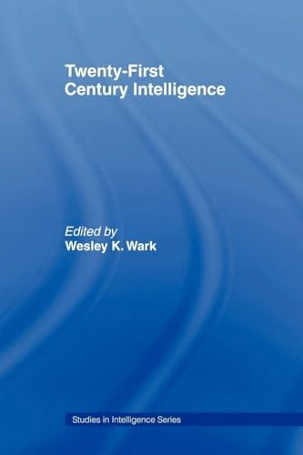 Twenty-First Century Intelligence (Studies in Intelligence)