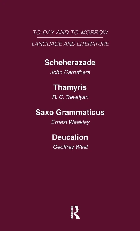 Scheherazade or the Future of the English Novel Thamyris or Is There a Future for Poetry? Saxo Grammaticus Deucalion or the Future of Literary Criticism: Today and Tomorrow Volume Twenty-One