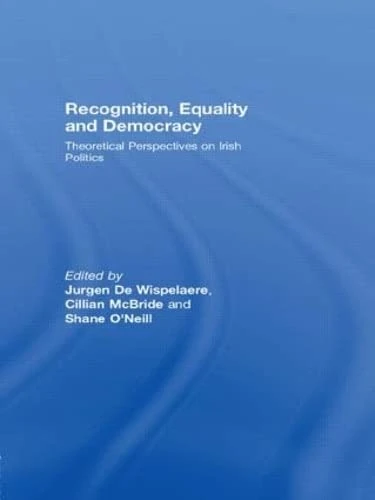 Recognition, Equality and Democracy: Theoretical Perspectives on Irish Politics