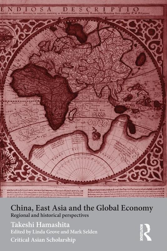 China, East Asia and the Global Economy: Regional and Historical Perspectives (Asia's Transformations/Critical Asian Scholarship)