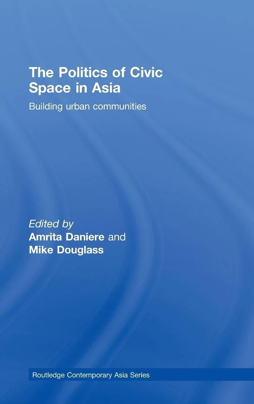 Routledge - The Politics of Civic Space in Asia Book