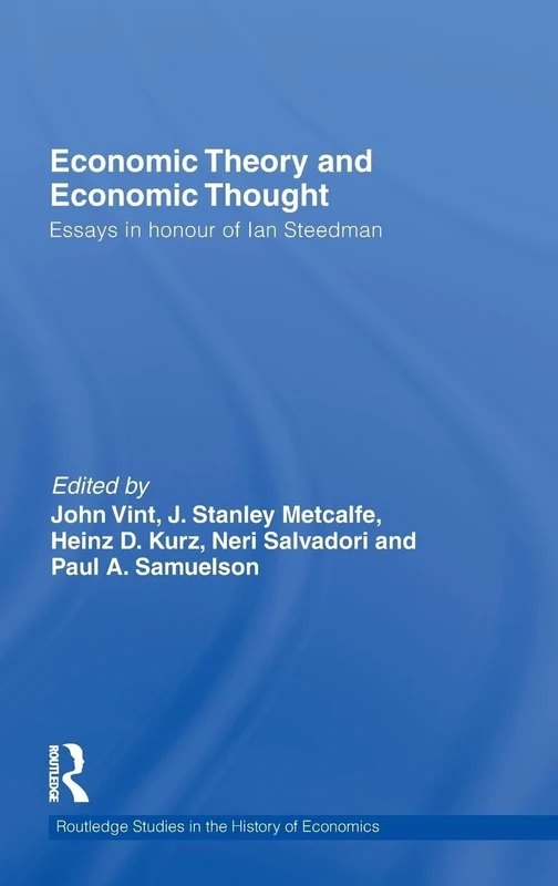 Economic Theory and Economic Thought: Essays in honour of Ian Steedman: 107 (Routledge Studies in the History of Economics)