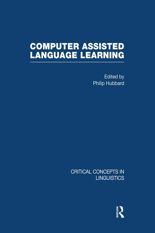 Computer-Assisted Language Learning, 4 vol (Critical Concepts in Linguistics)