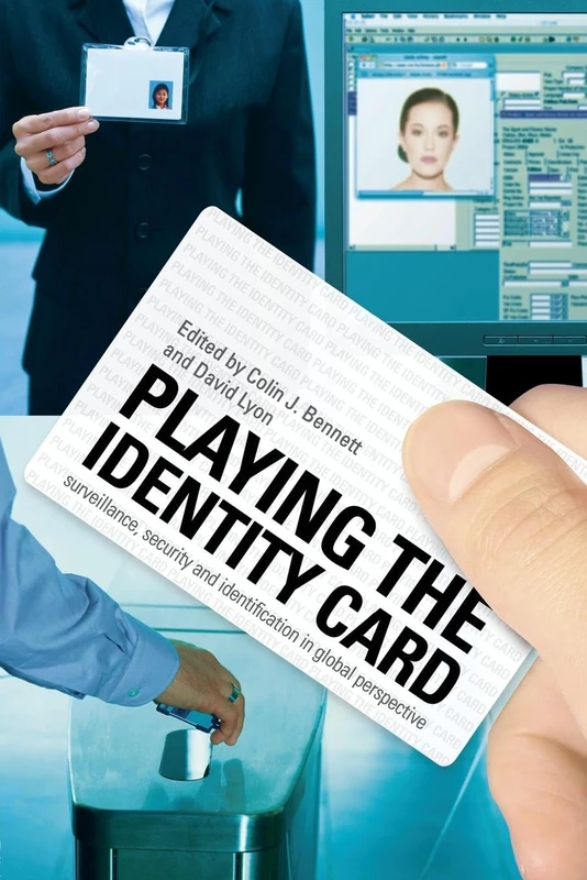 Playing the Identity Card: Surveillance, Security and Identification in Global Perspective