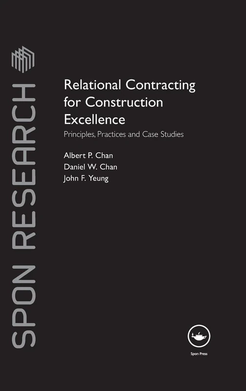 Relational Contracting for Construction Excellence: Principles, Practices and Case Studies (Spon Research)
