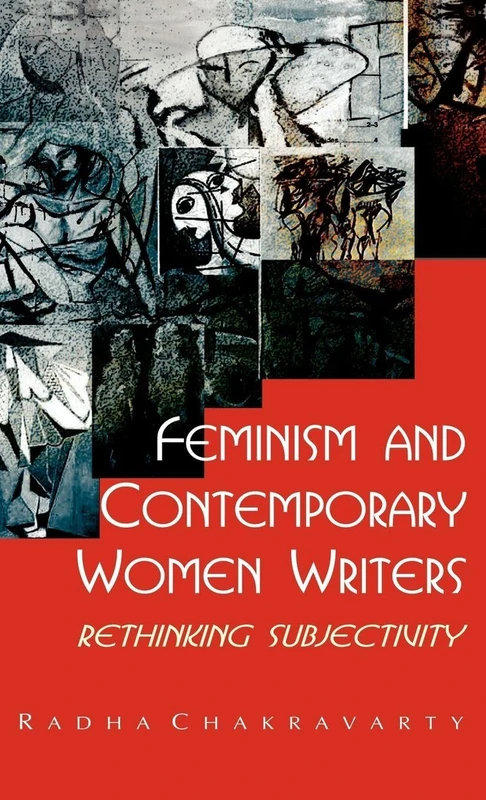Feminism and Contemporary Women Writers: Rethinking Subjectivity