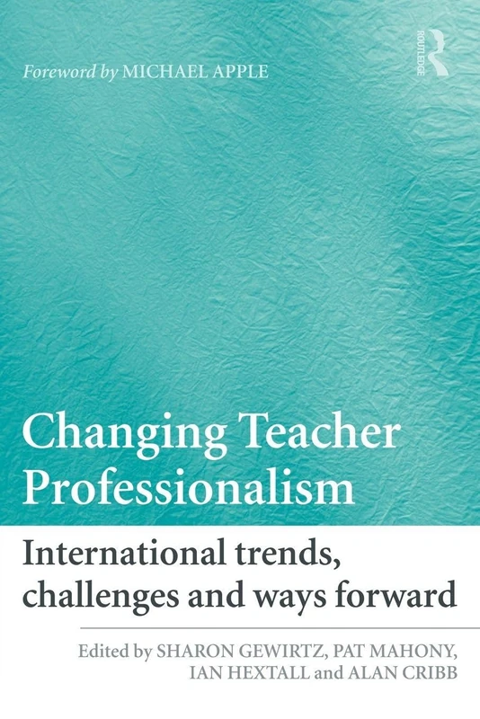 Changing Teacher Professionalism: International trends, challenges and ways forward