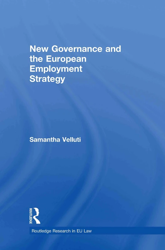 New Governance and the European Employment Strategy (Routledge Research in EU Law)