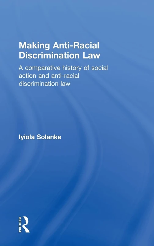Routledge Making Anti-Racial Discrimination Law - Comparative History