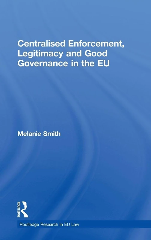 Routledge Centralised Enforcement and Good Governance in the EU
