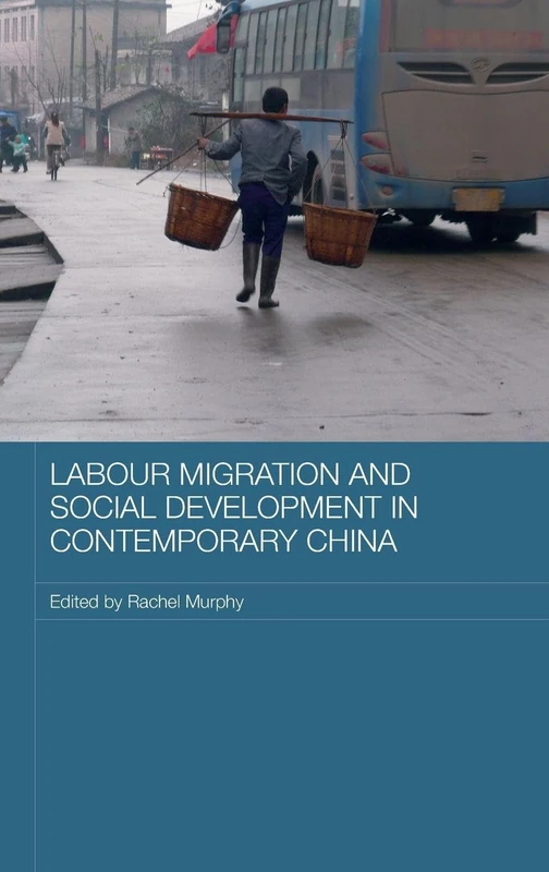 Labour Migration and Social Development in Contemporary China (Comparative Development and Policy in Asia)