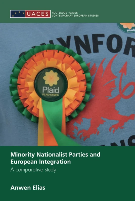 Minority Nationalist Parties and European Integration: A comparative study (Routledge/UACES Contemporary European Studies)