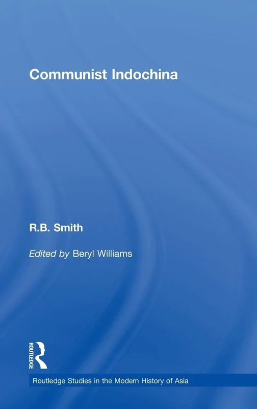 Communist Indochina: 53 (Routledge Studies in the Modern History of Asia)