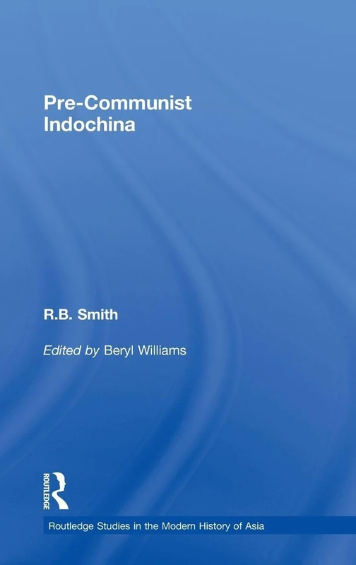 Pre-Communist Indochina (Routledge Studies in the Modern History of Asia)
