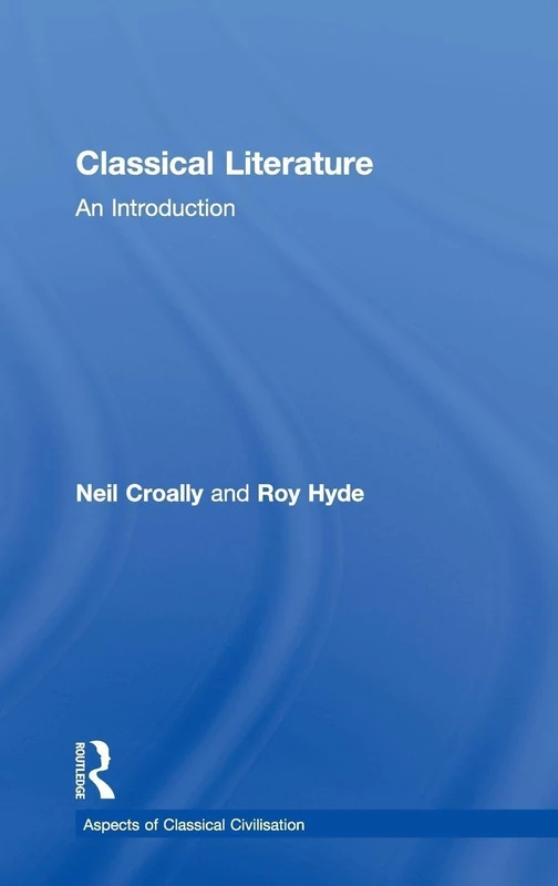 Classical Literature: An Introduction (Aspects of Classical Civilization)