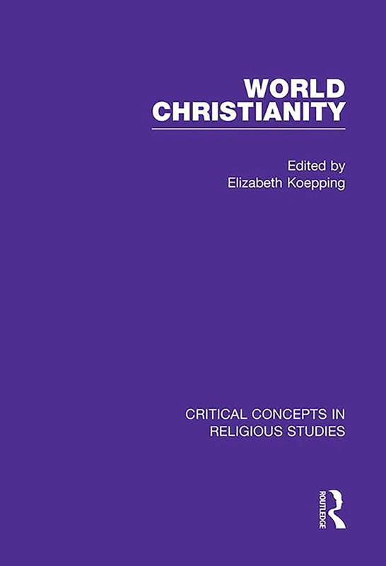World Christianity (Critical Concepts in Religious Studies)