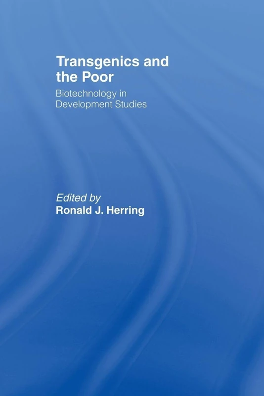 Transgenics and the Poor: Biotechnology in Development Studies
