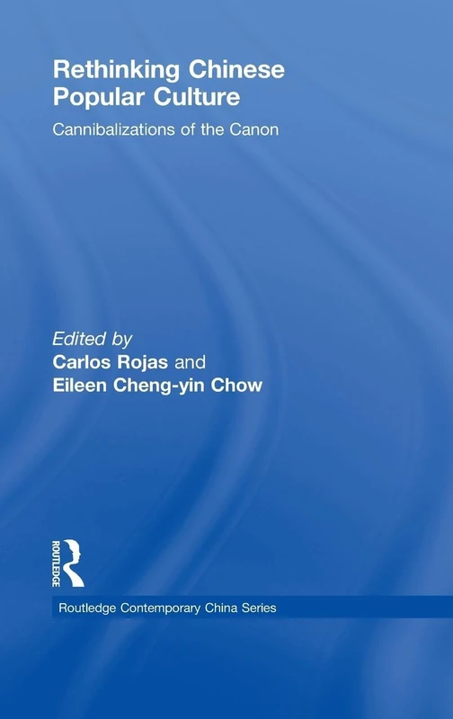 Rethinking Chinese Popular Culture: Cannibalizations of the Canon