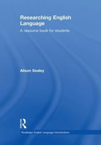 Researching English Language: A Resource Book for Students (Routledge English Language Introductions)