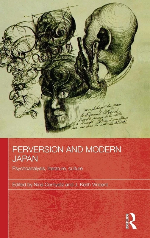 Perversion and Modern Japan: Psychoanalysis, Literature, Culture (Routledge Contemporary Japan Series)