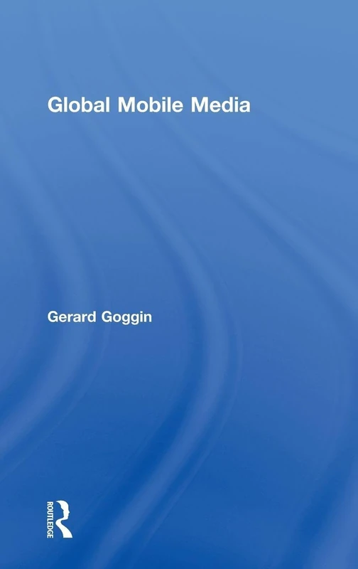 Routledge Global Mobile Media - Gerard Goggin Book