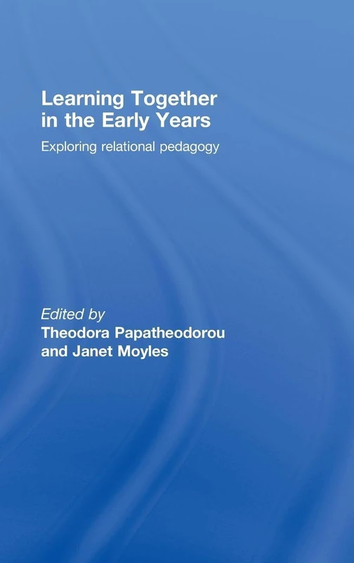 Learning Together in the Early Years: Exploring Relational Pedagogy