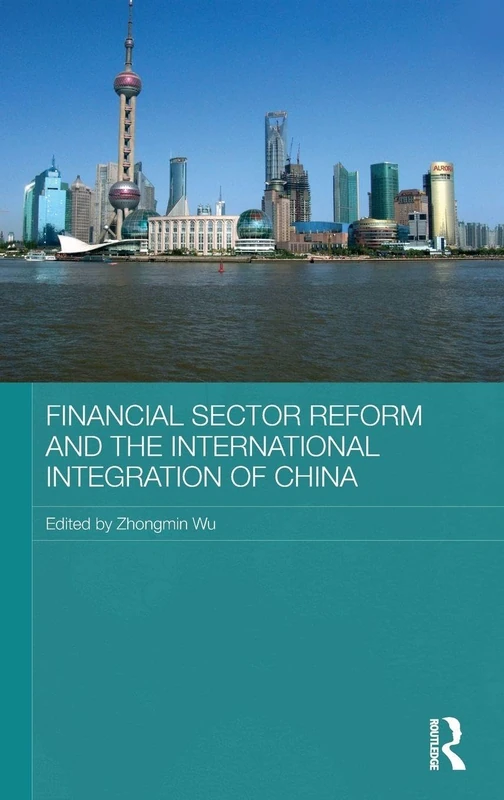 Financial Sector Reform and the International Integration of China (Routledge Studies on the Chinese Economy)