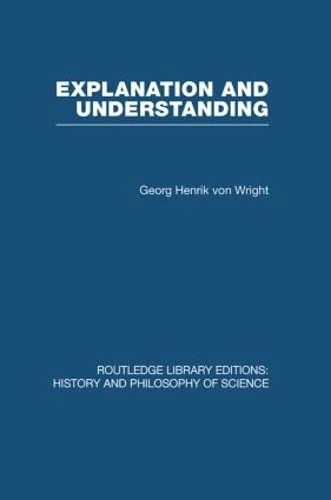 Explanation and Understanding (Routledge Library Editions: History & Philosophy of Science)