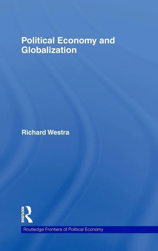 Political Economy and Globalization: 124 (Routledge Frontiers of Political Economy)