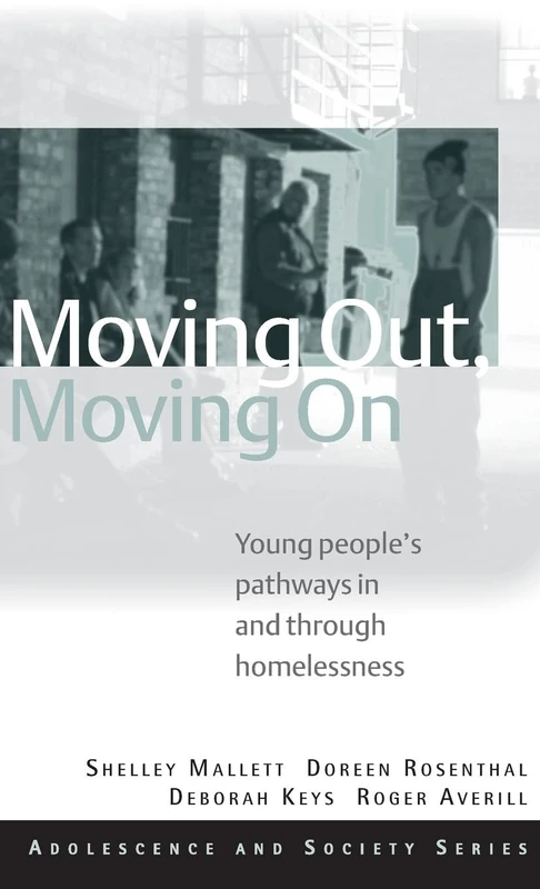 Moving Out, Moving On: Young People's Pathways In and Through Homelessness (Adolescence and Society)
