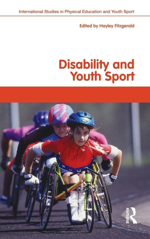 Disability and Youth Sport (Routledge Studies in Physical Education and Youth Sport)