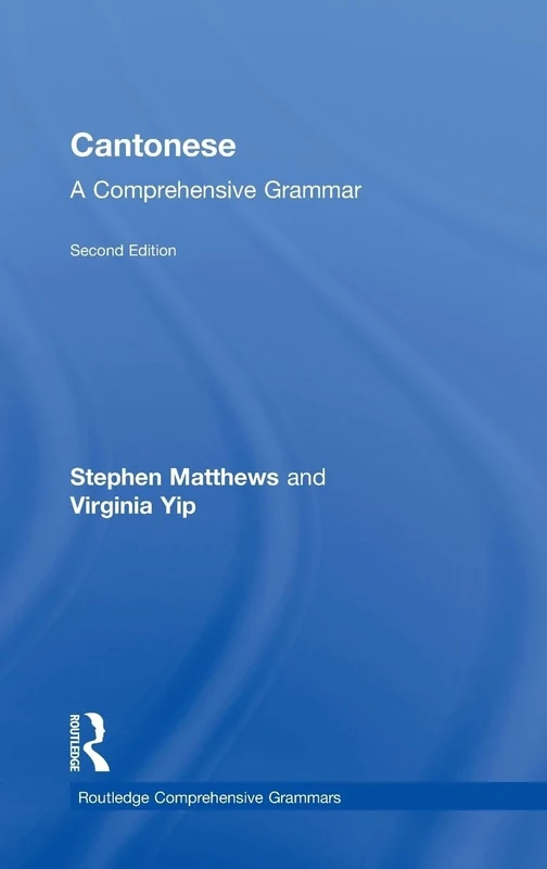 Cantonese: A Comprehensive Grammar: A Comprehensive Grammar (Routledge Comprehensive Grammars)