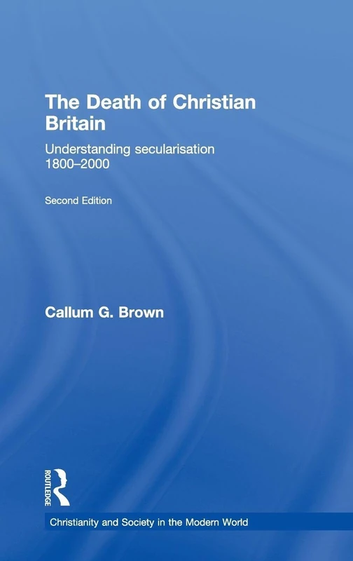 Routledge - The Death of Christian Britain (2nd Edition)