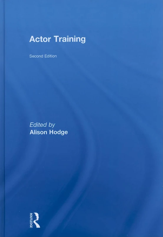 Routledge Actor Training - Second Edition by Alison Hodge