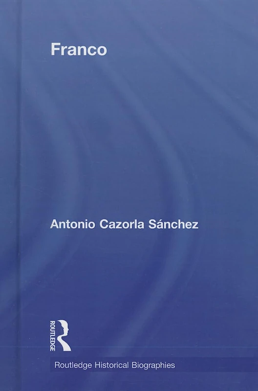 Routledge Franco: The Biography of the Myth - History Book