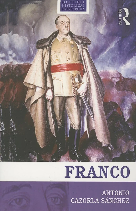 Franco: The Biography of the Myth (Routledge Historical Biographies)