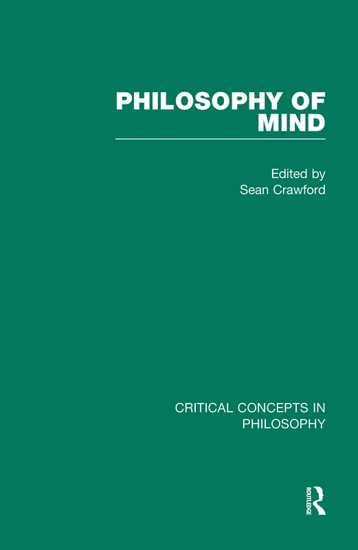 Philosophy of Mind (Critical Concepts in Philosophy)
