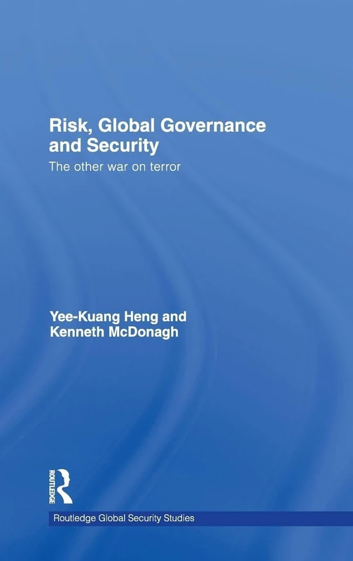 Risk, Global Governance and Security: The Other War on Terror (Routledge Global Security Studies)