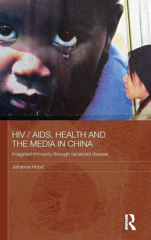 Routledge HIV/AIDS, Health and the Media in China Book